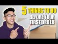 5 Things To-Do BEFORE Placing Your First Order! Amazon FBA