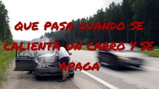 Que Pasa Cuando Se Caliente Un Carro Y Se Apaga