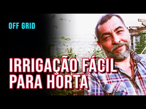 IRRIGAÇÃO SIMPLES NA HORTA DE CASA – OFF GRID – CULTIVO DOMÉSTICO