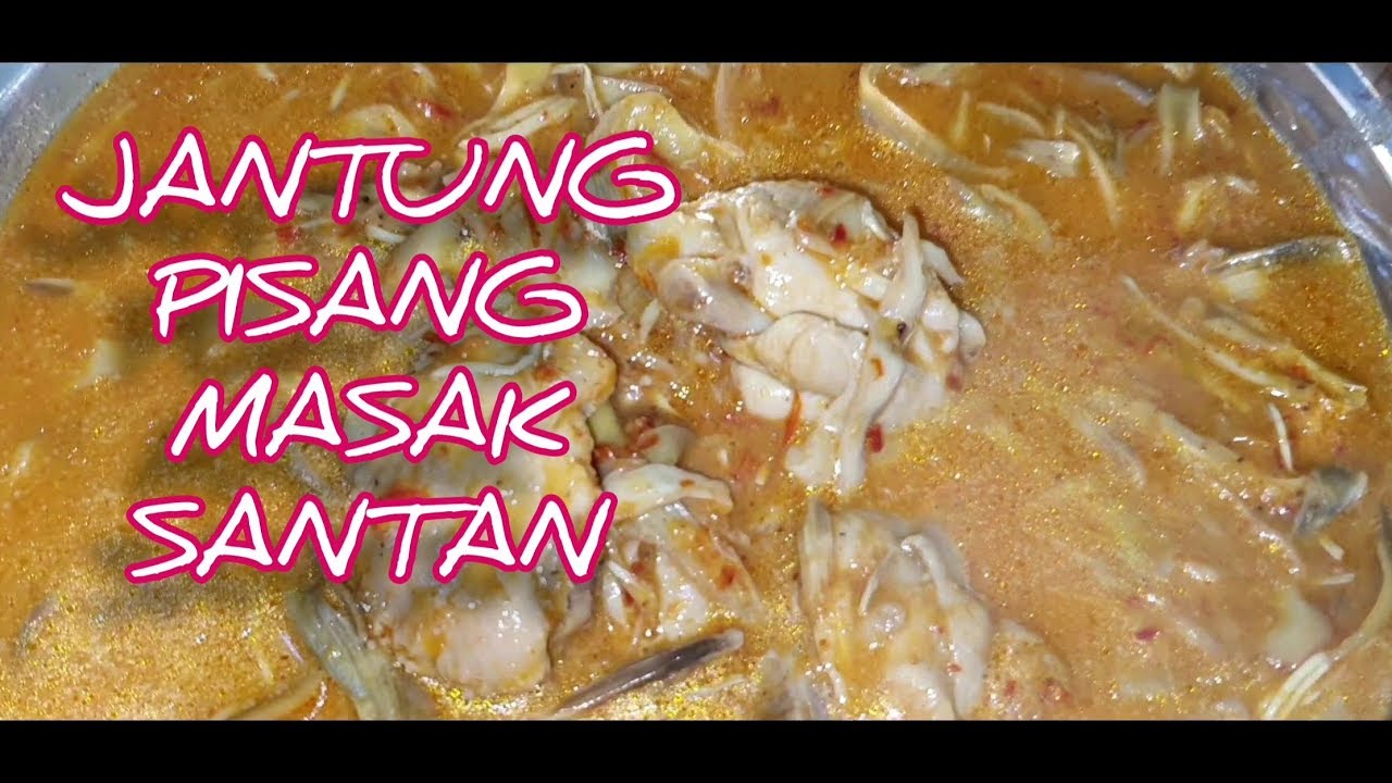 Ripe banana heart coconut milk JANTUNG PUSANG กล้วยน้ำว้าสุกหัวใจ