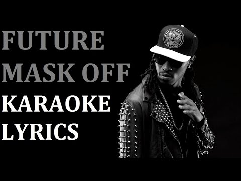 FUTURE - MASK OFF KARAOKE COVER LYRICS