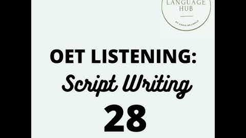 OET LISTENING - Script Writing.28