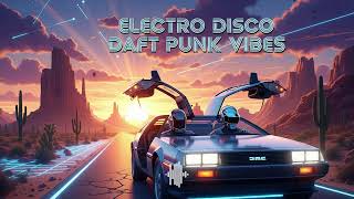 🔥 The ULTIMATE Daft Punk Vibes Mix 🌴 Sunset Funk x Chill Disco Magic 2025!