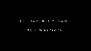 Lil Jon _ Eminem - 300 Warriors