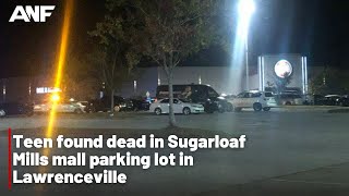 Teen found dead in Sugarloaf Mills mall parking lot in Lawrenceville