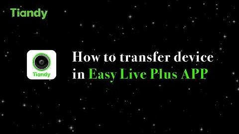How to transfer device in Easy Live Plus APP