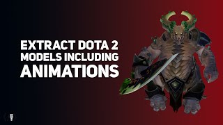 Extract Dota 2 models including animations with VRF