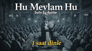 Download Lagu Hu Mevlam Hu 1 Saat Kesintisiz - Gelin Ey Aşıklar İlahi Dinle | Sufi Zikir Medine Havası MP3