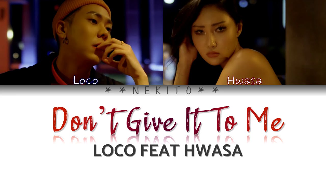 LOCO FT HWASA - 'DON'T GIVE IT TO ME' SUB ESP || [ROM / ESP] LYRICS ...