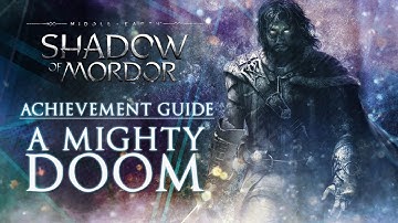 "A Mighty Doom" Achievement Guide | Middle-Earth: Shadow of Mordor (1080p60)