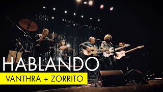 Video thumbnail of "Vanthra - Hablando a tu corazón con el Zorrito Von Quintiero (En vivo en Teatriz Mar del Plata 2021)"