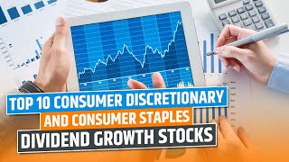 Top 10 Consumer Dividend Growth Stocks - Consumer Staples & Discretionary Stocks - DGIF Series 4/6