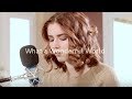 WHAT A WONDERFUL WORLD. - Louie Armstrong Cover by Abby Ward