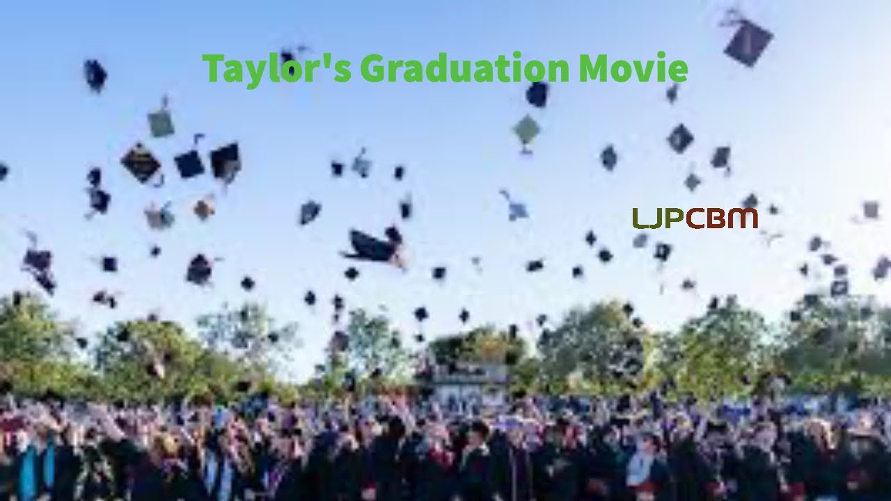 Taylor Graduation Taylor's Graduation Movie - Remastered - YouTube