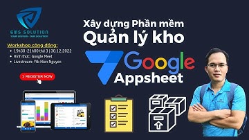 WS05 Thiết Kế Phần Mềm Quản lý kho với Google Appsheet