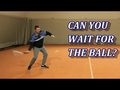 Improve Your Tennis Timing Skills By Waiting For The Ball