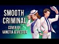 Smooth Criminal (Glee Version) | by Michael Jackson【Cover by Vanetia &amp; @Viester9 】