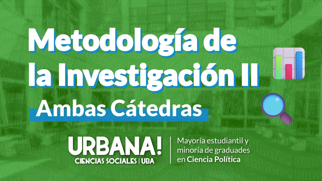 METODOLOGÍA II (Ambas Cátedras) - Final | CLASES DE APOYO CIENCIA POLÍTICA