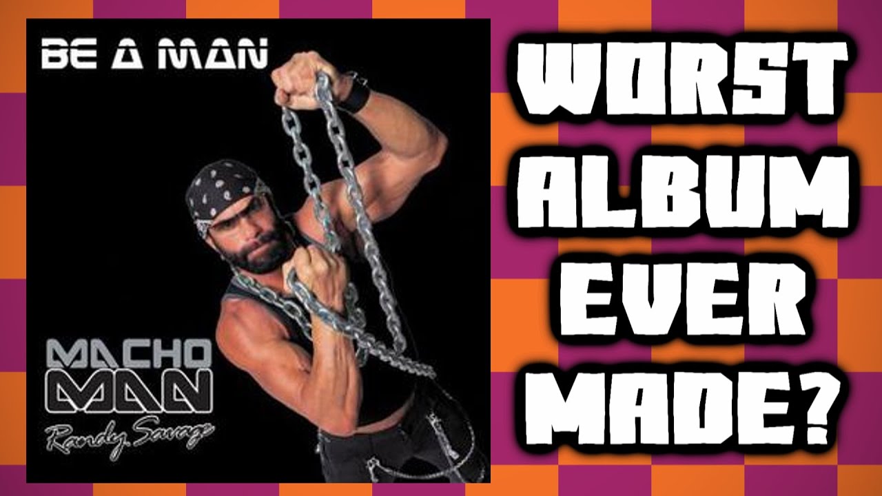 Macho Man Randy Savage s Be A Man Worst Album Ever Made YouTube macho-man-randy-savage-s-be-a-man-worst-album-ever-made-youtube
