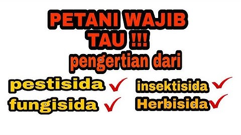 Pengertian Pestisida, Fungisida, Herbisida, Insektisida, dan jenis bahan kimia lainnya