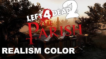 Left 4 Dead 2 | The Parish | Corrección de Color "Realism" + Texturas HD + MODS