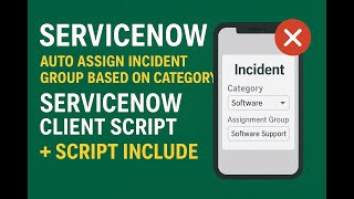 Use Case : Auto Assign Incident Group Based on Category  ServiceNow Client Script + Script Include