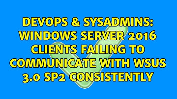 Windows Server 2016 clients failing to communicate with WSUS 3.0 SP2 consistently