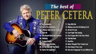 Peter Cetera Best Songs Ever - Peter Cetera Greatest Hits Full Album - Top Songs Of Peter Cetera