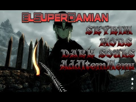 SKYRIM MODS TUTORIAL Dark Souls + ADDITEMMENU
