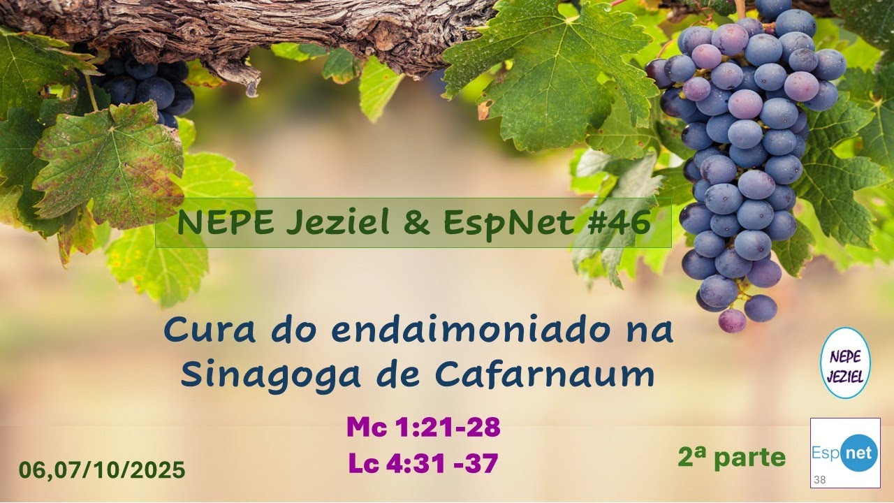2F NEPE Jeziel & EspNet   2025 10 06- Cura do endaimoniado da Sinagoga de Cafarnaum - 2a parte