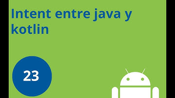 Clase 23, Curso Android desde cero - Intent entre Java y Kotlin