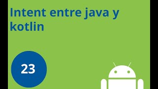 Clase 23, Curso Android desde cero - Intent entre Java y Kotlin