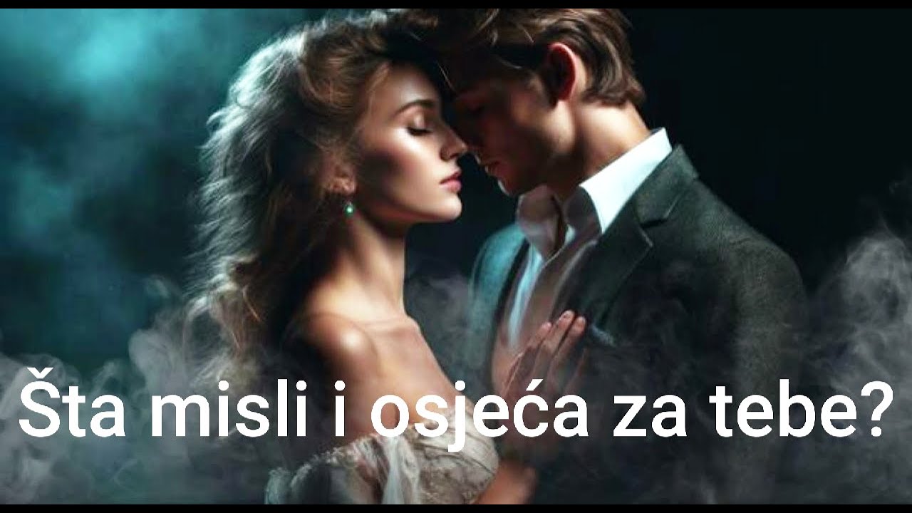 Šta misli i osjeća za tebe?