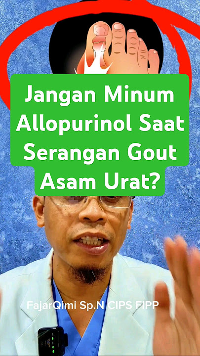 Jangan Minum Allopurinol Saat Serangan GOUT Asam Urat. #asamurat #asamurattinggi #gout