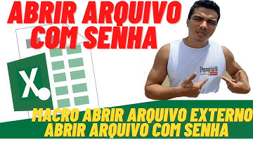Abrir Arquivo com Senha | Macro abrir arquivo externo com Senha