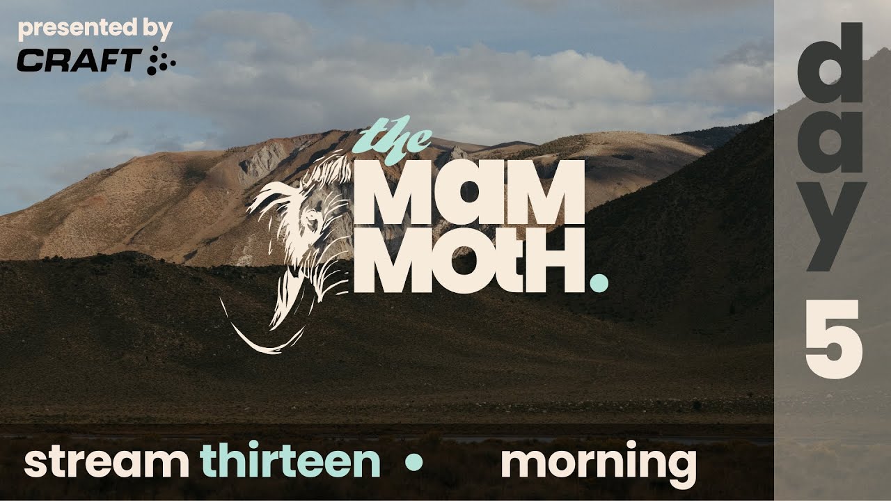 2025 the MAMMOTH 200 | Day 5 Morning | Stream 13 presented by CRAFT