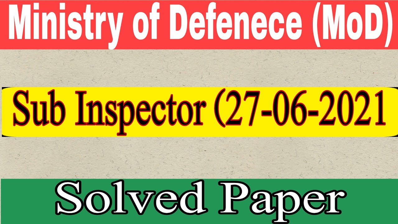 Mod Sub Inspector MOD Sub Inspector Paper 27-06-2021 Solved Paper|Ministry of Defence ...