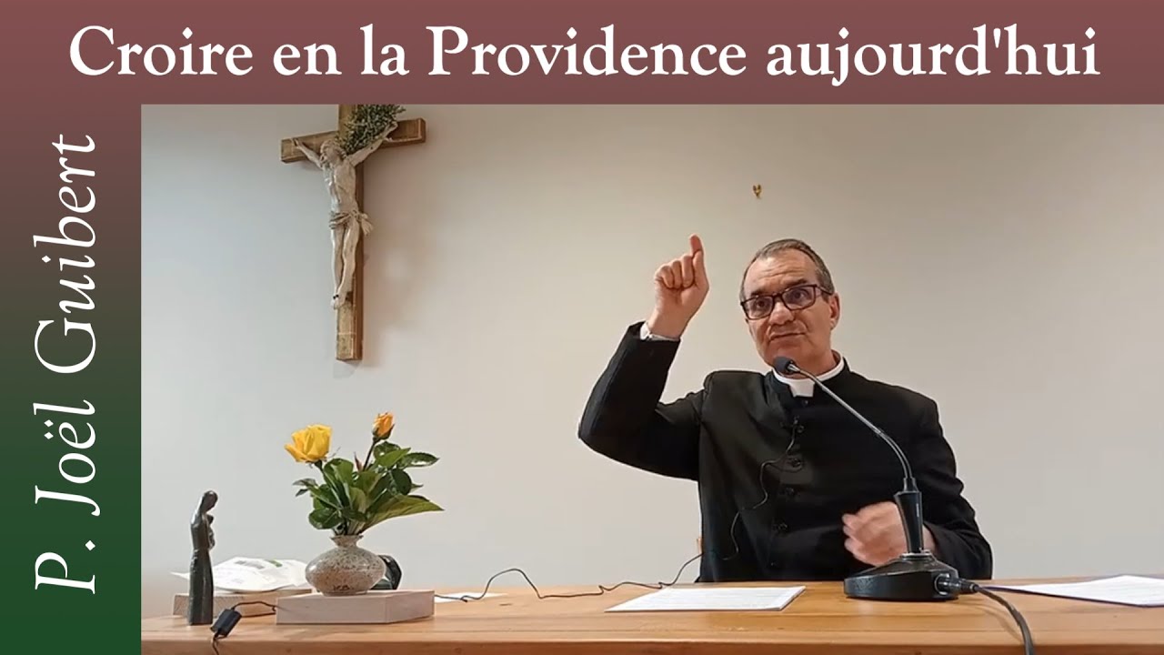 P. Joël Guibert - Croire en la Providence aujourd'hui