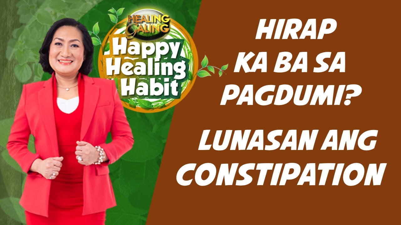 HAPPY HEALING HABIT_LUNAS SA CONSTIPATION O HIRAP SA PAGDUMI