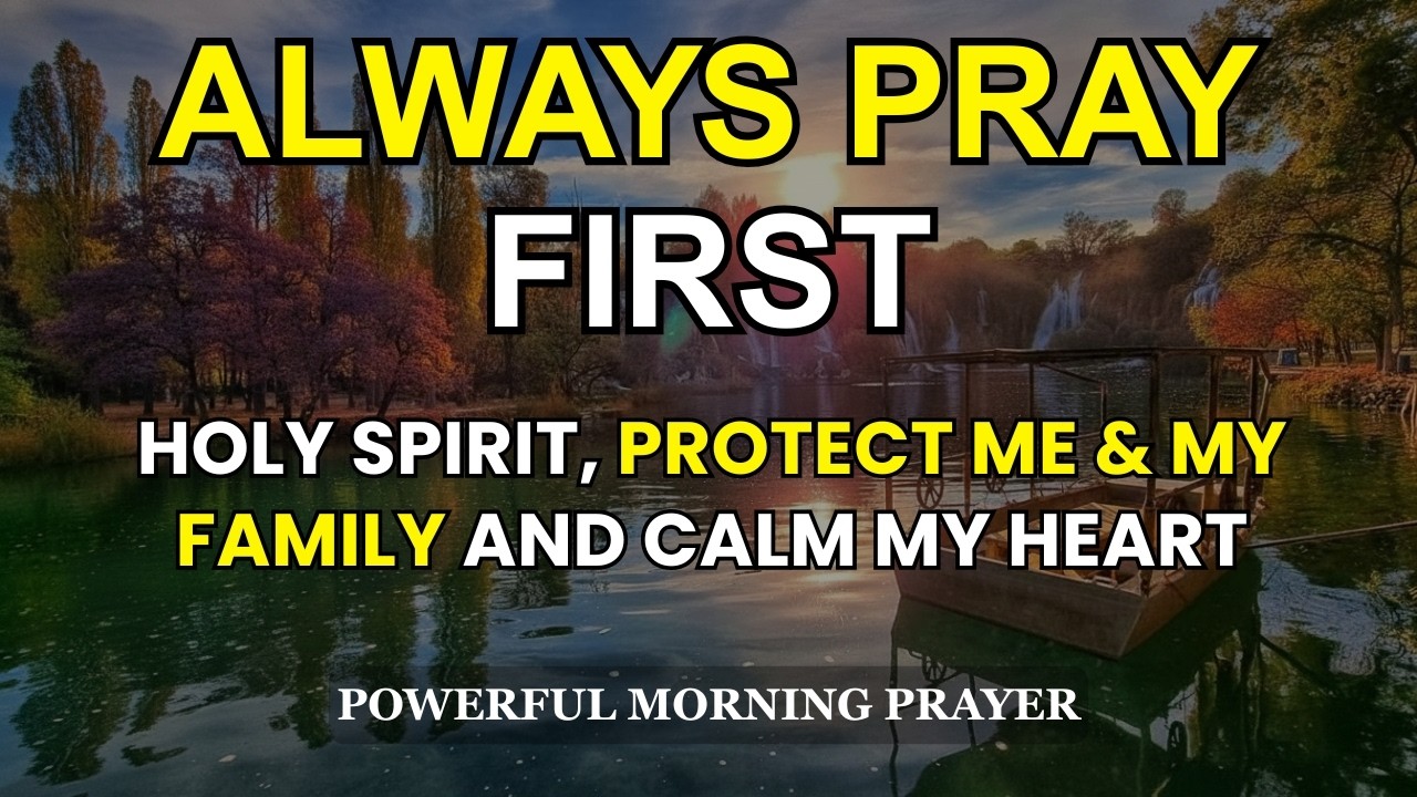 Holy Spirit, Protect My Family and Calm My Heart This Morning | Daily Prayer for Peace and Strength