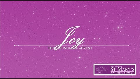 Third Sunday of Advent - December 13, 2020