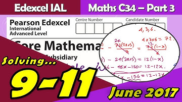Edexcel IAL Maths | June 2017 Paper C34 | Questions 9-11 Walkthrough (WMA02)