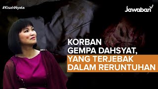 #KisahNyata | Korban Gempa Dahsyat, yang Terjebak dalam Reruntuhan