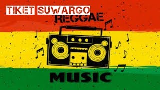 Tiket Suwargo versi ska reggea||REGGEA INDONESIA