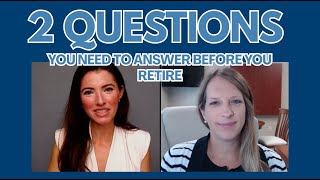 The 2 Questions You Need to Answer Before You Retire