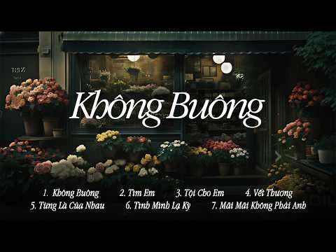 Không Buông x Tìm Em x Vết Thương | Playlist Nhạc Việt Chill Nhẹ Nhàng Thư Giãn
