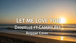 let Me Love You  Reggae Version  Danielle  Cammy Bee  Big Gee Remix Studios 