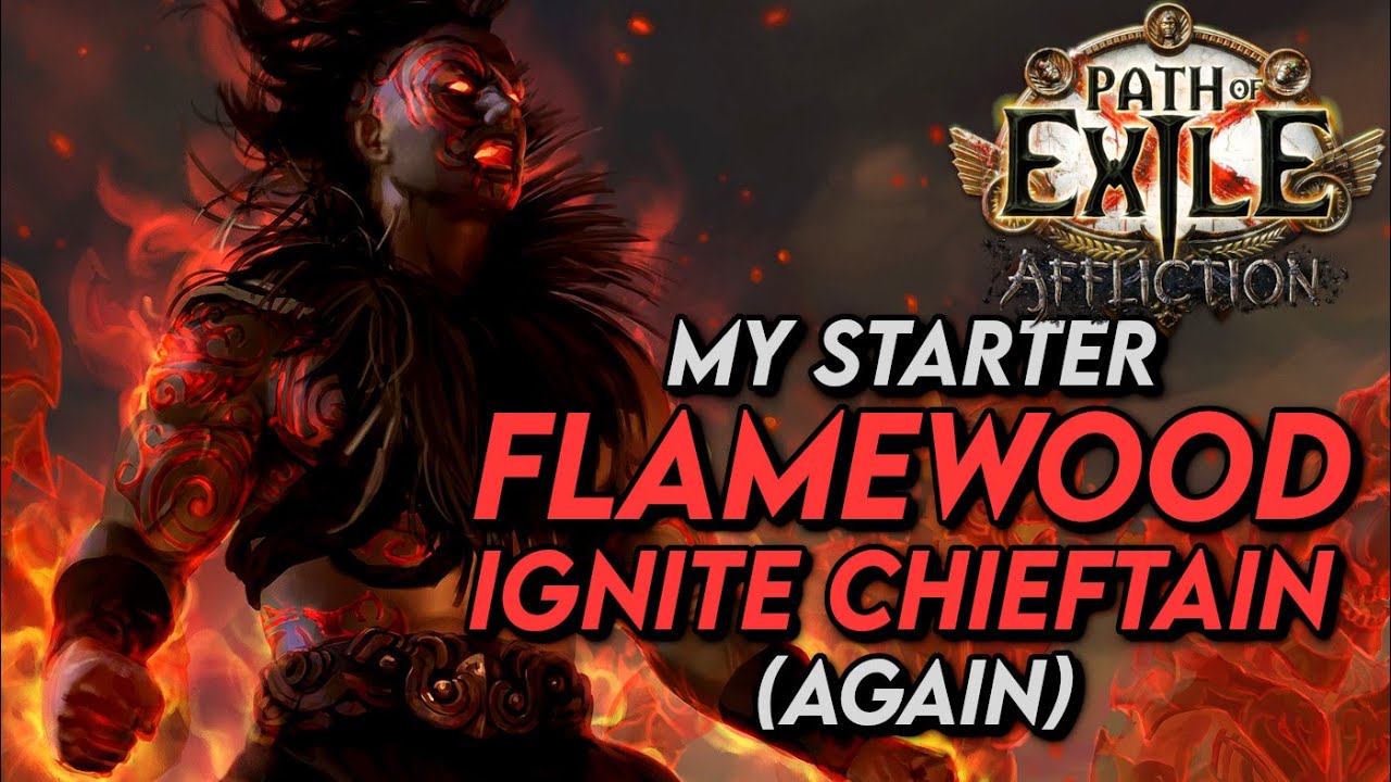 I'm running it back... Flamewood Ignite Chieftain - My Starter (HCSSF) | Path of Exile: Affliction