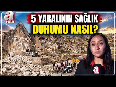 Nevşehir'deki Peribacası Faciasındaki 5 Yaralının Sağlık Durumu Nasıl? | A Haber