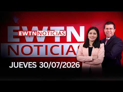 EWTN Noticias | Jueves 30 de julio 2026 | Programa completo